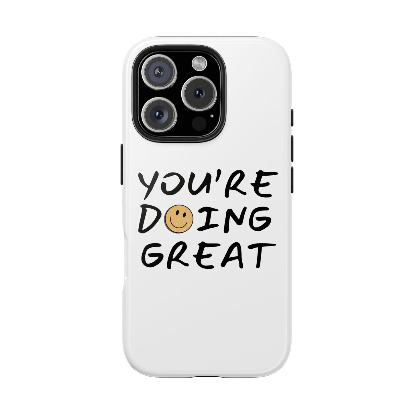 You're Doing Great Phone Case