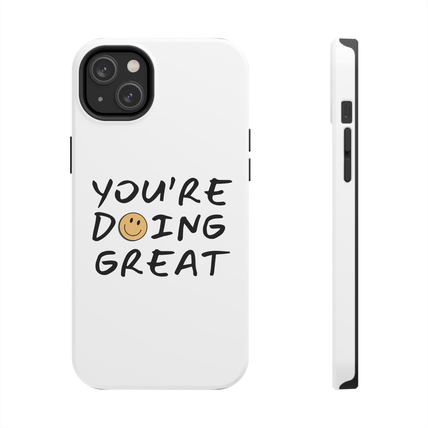 You're Doing Great Phone Case