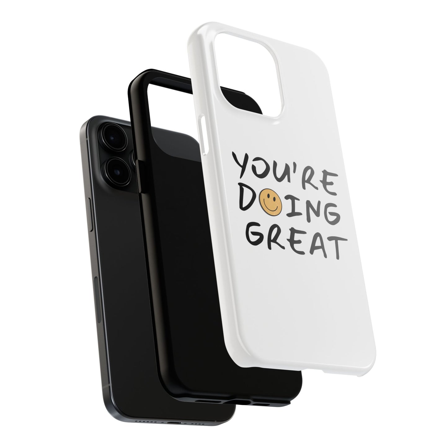 You're Doing Great Phone Case