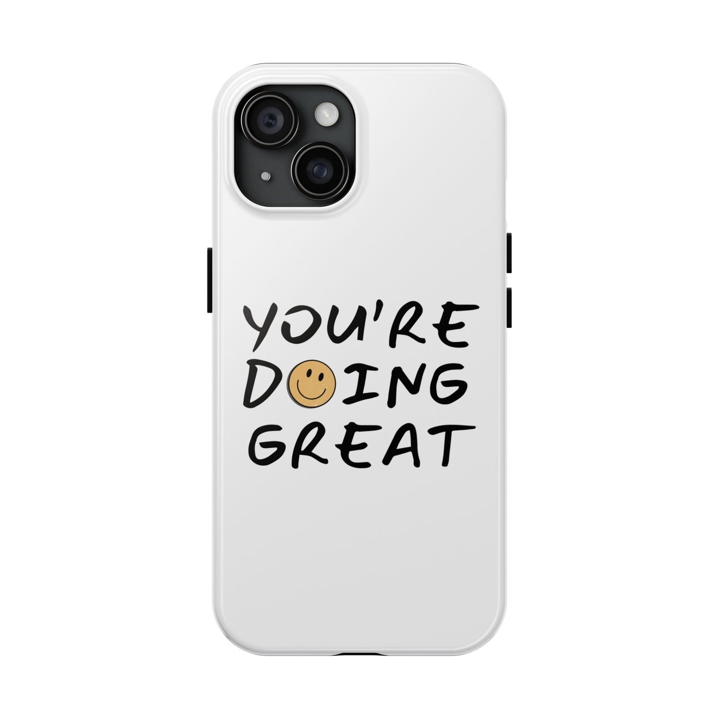 You're Doing Great Phone Case