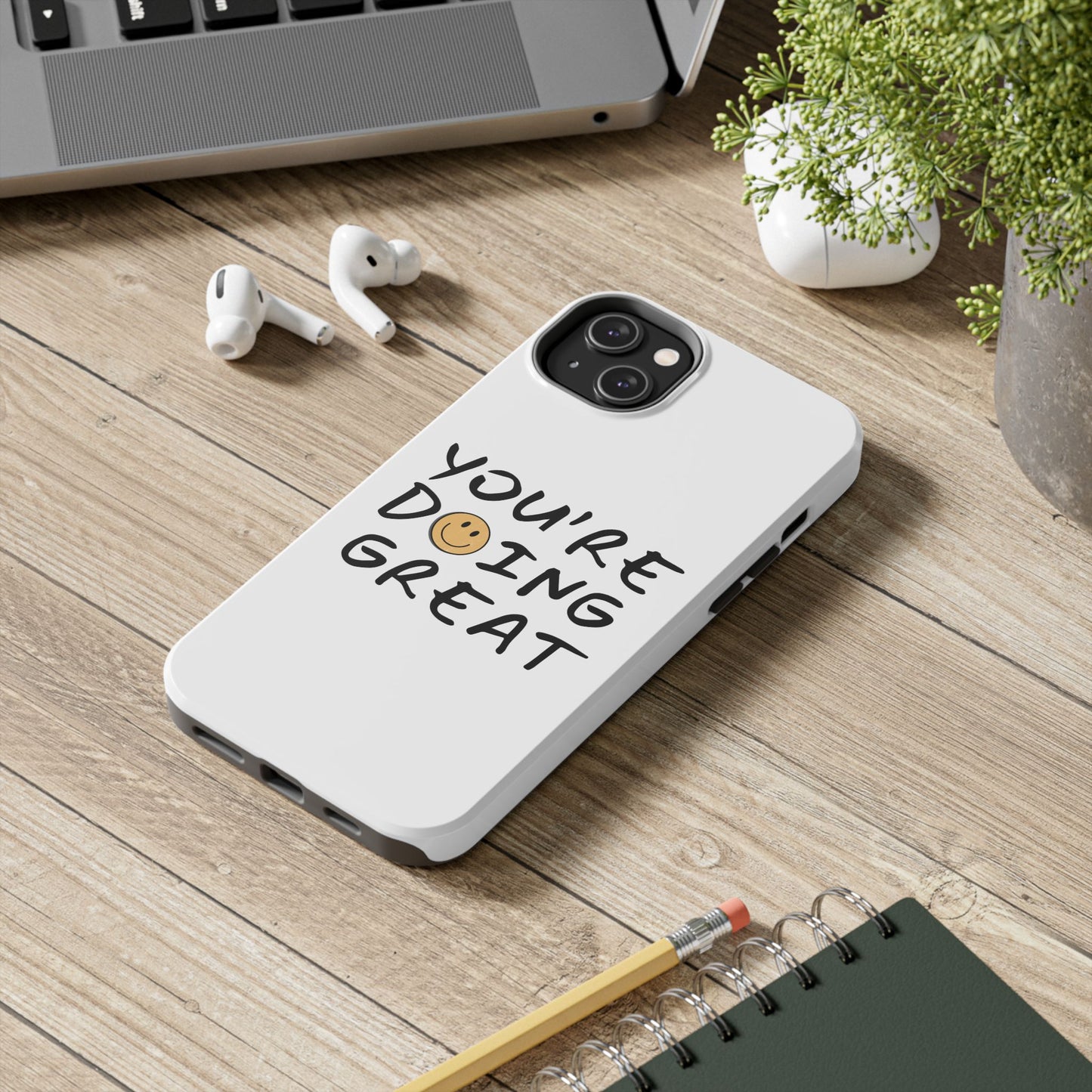 You're Doing Great Phone Case