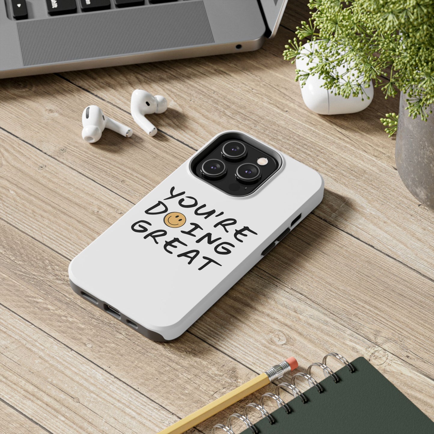 You're Doing Great Phone Case