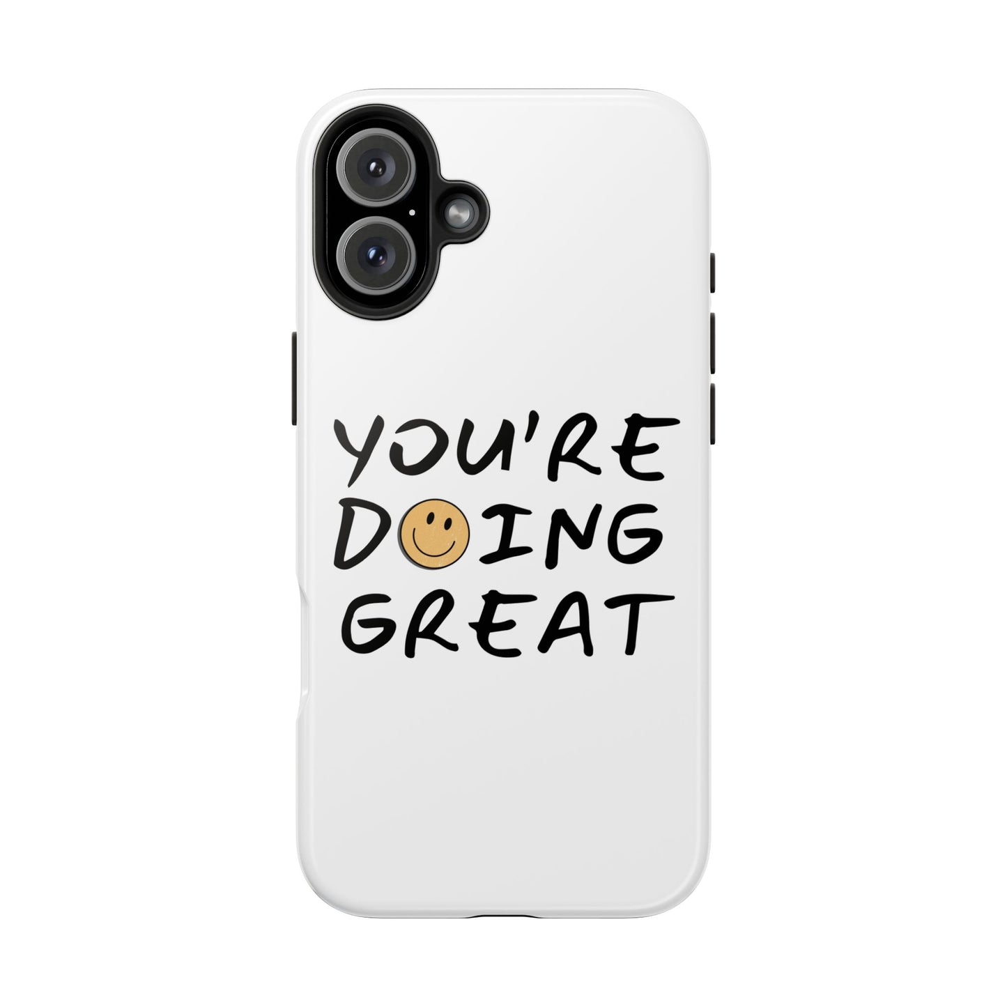 You're Doing Great Phone Case