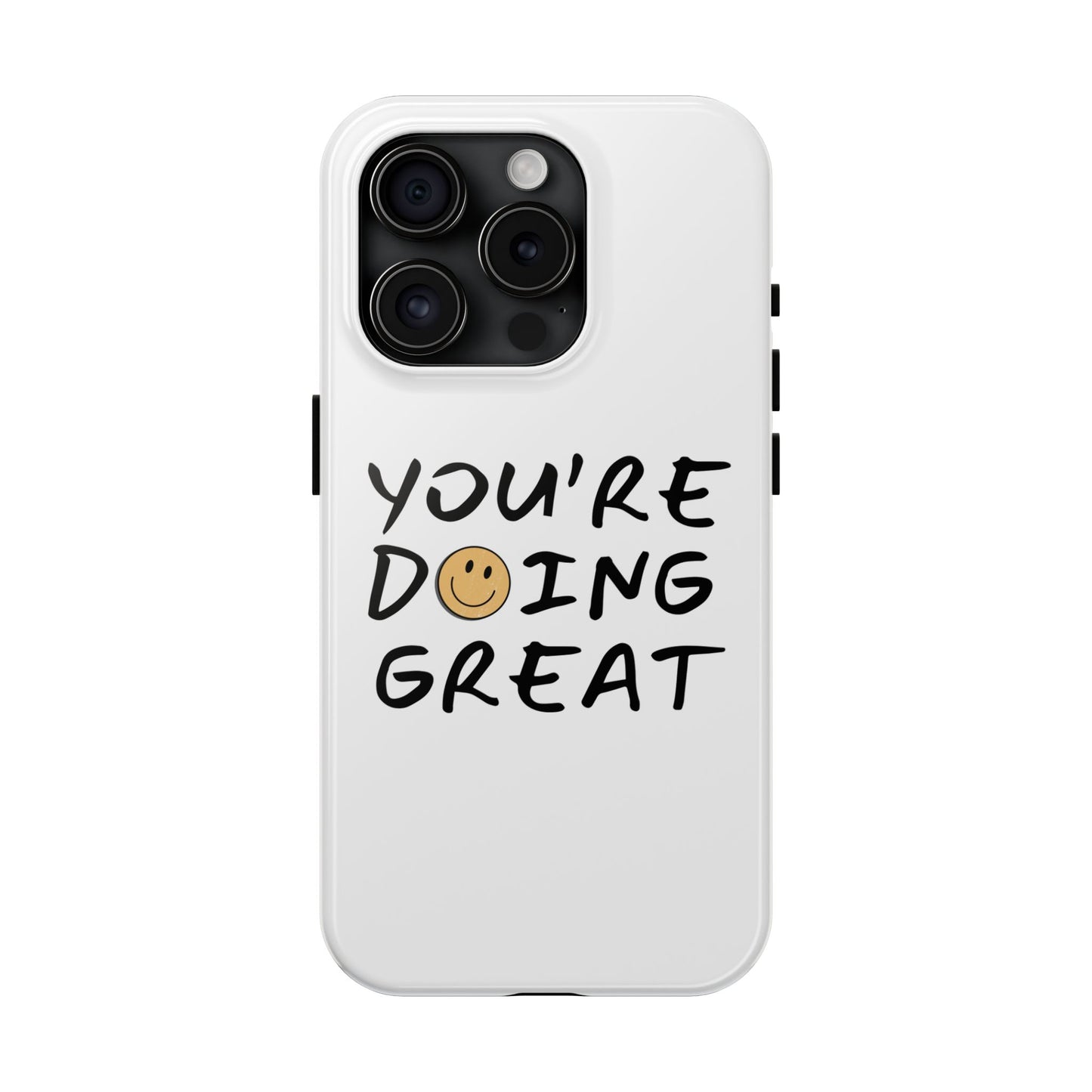 You're Doing Great Phone Case