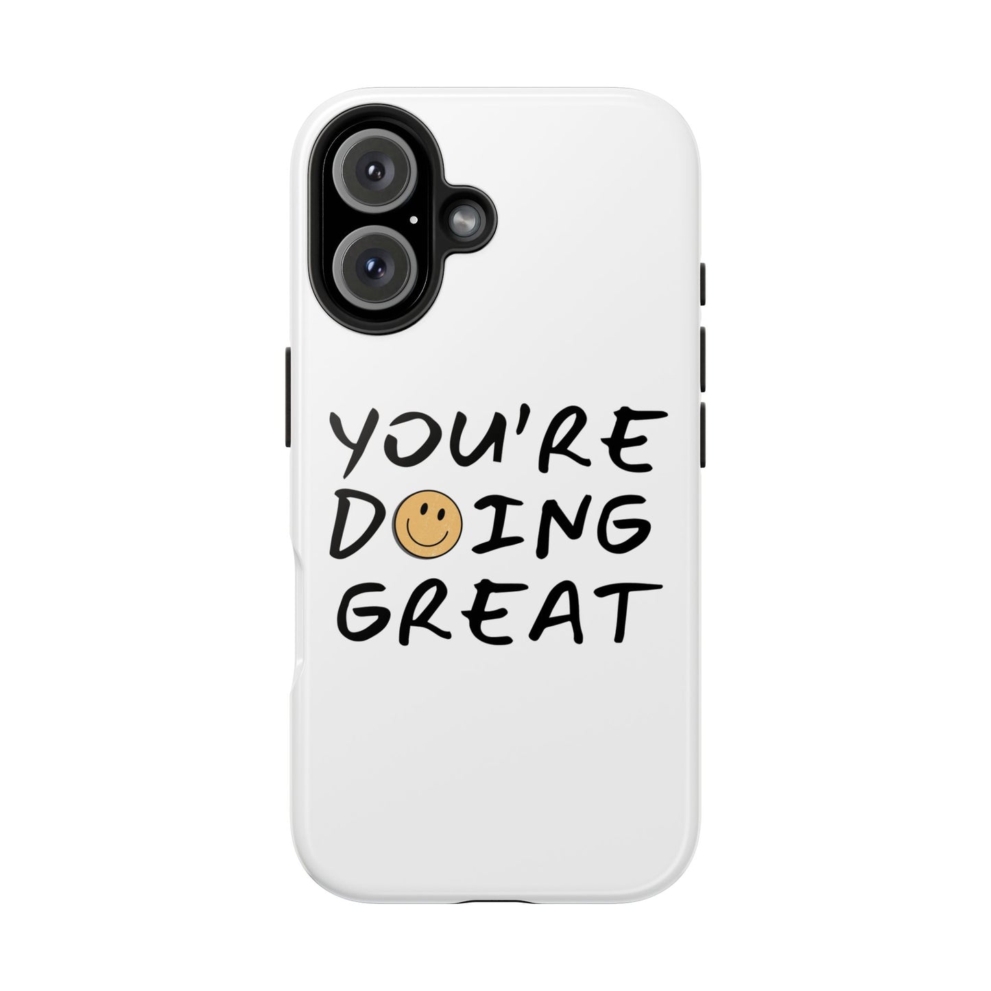 You're Doing Great Phone Case