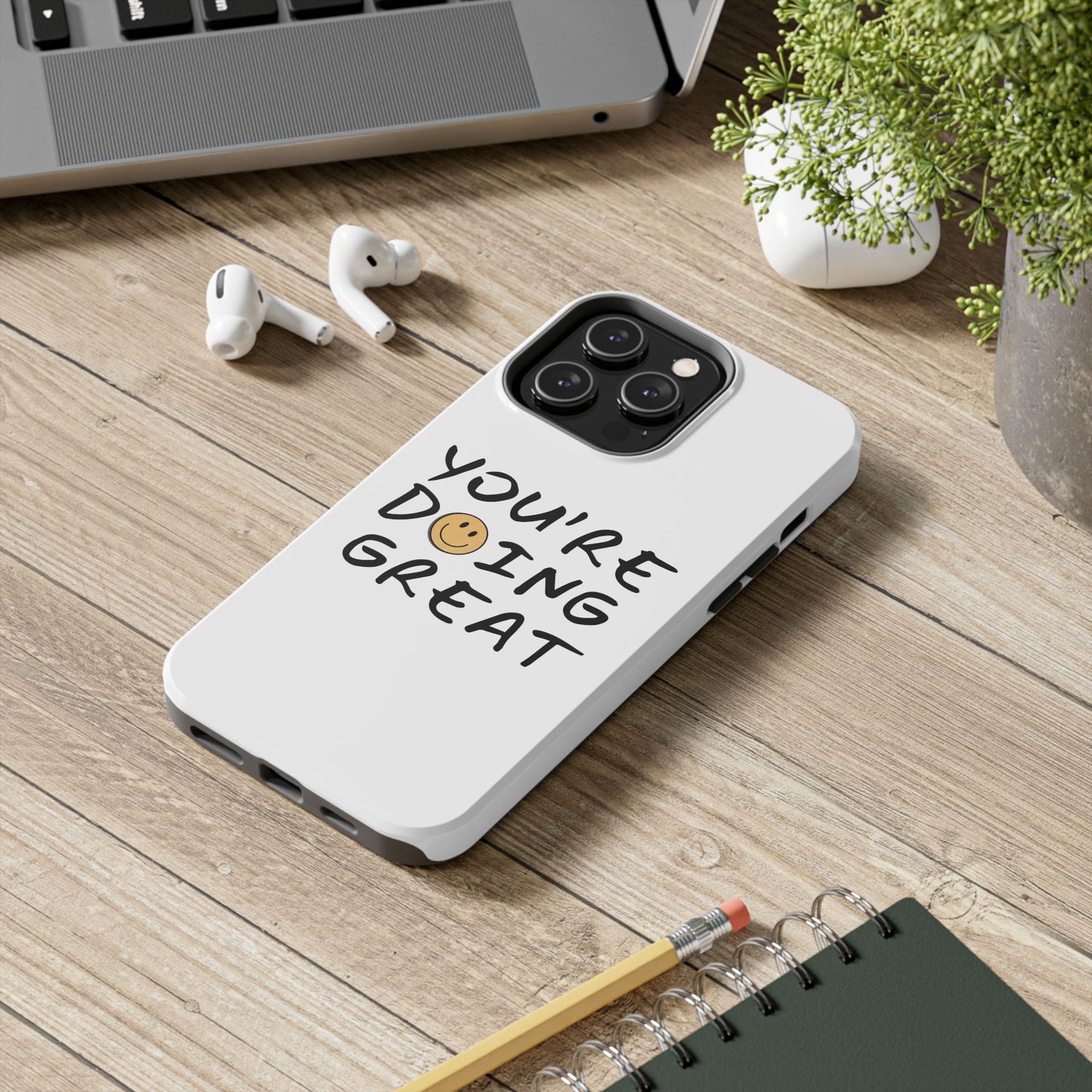 You're Doing Great Phone Case