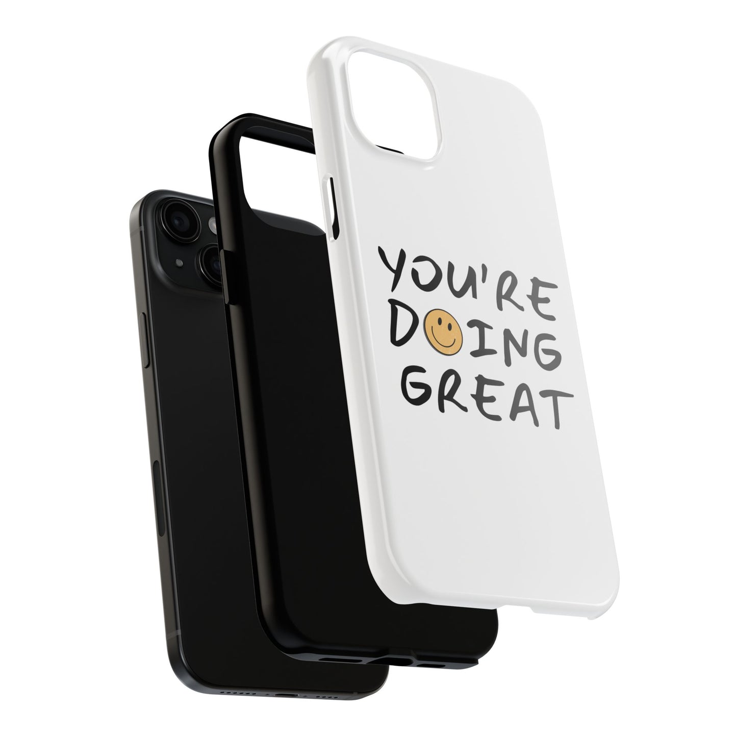 You're Doing Great Phone Case