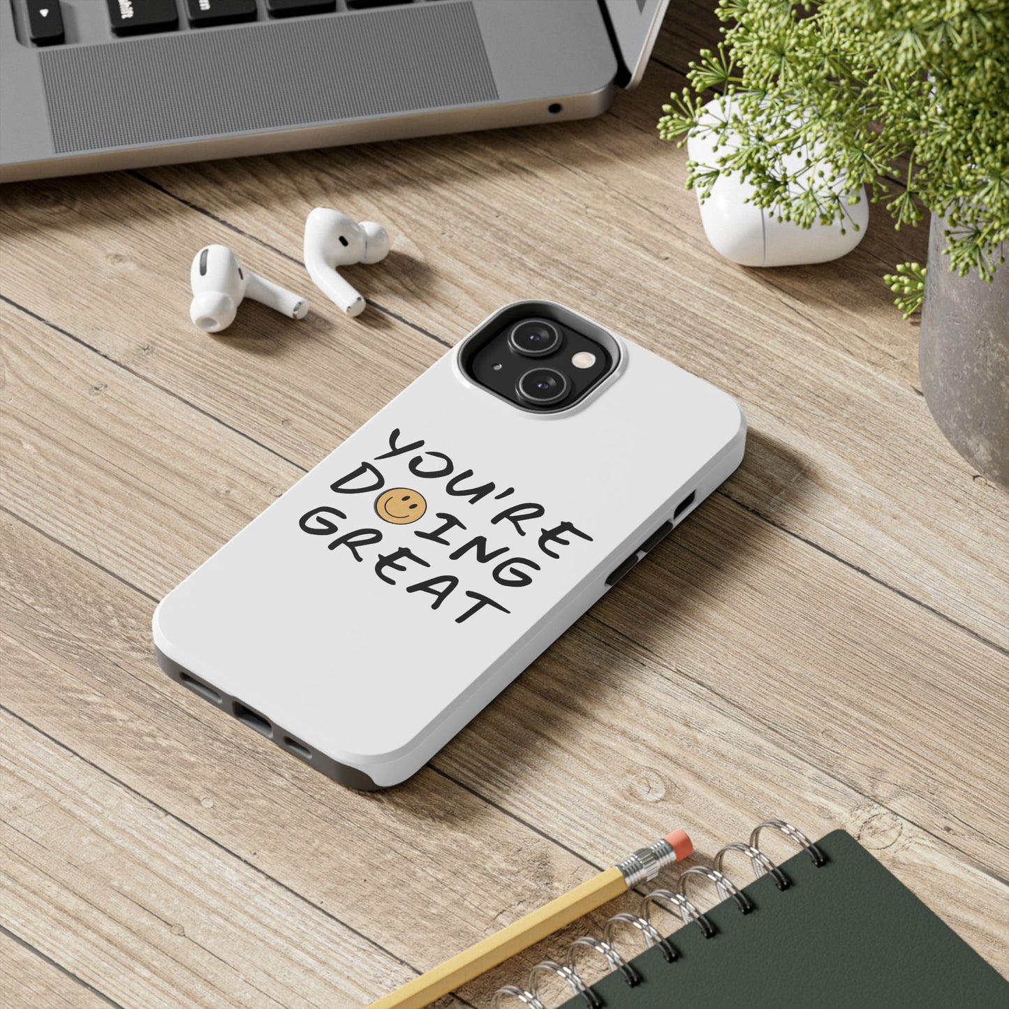 You're Doing Great Phone Case