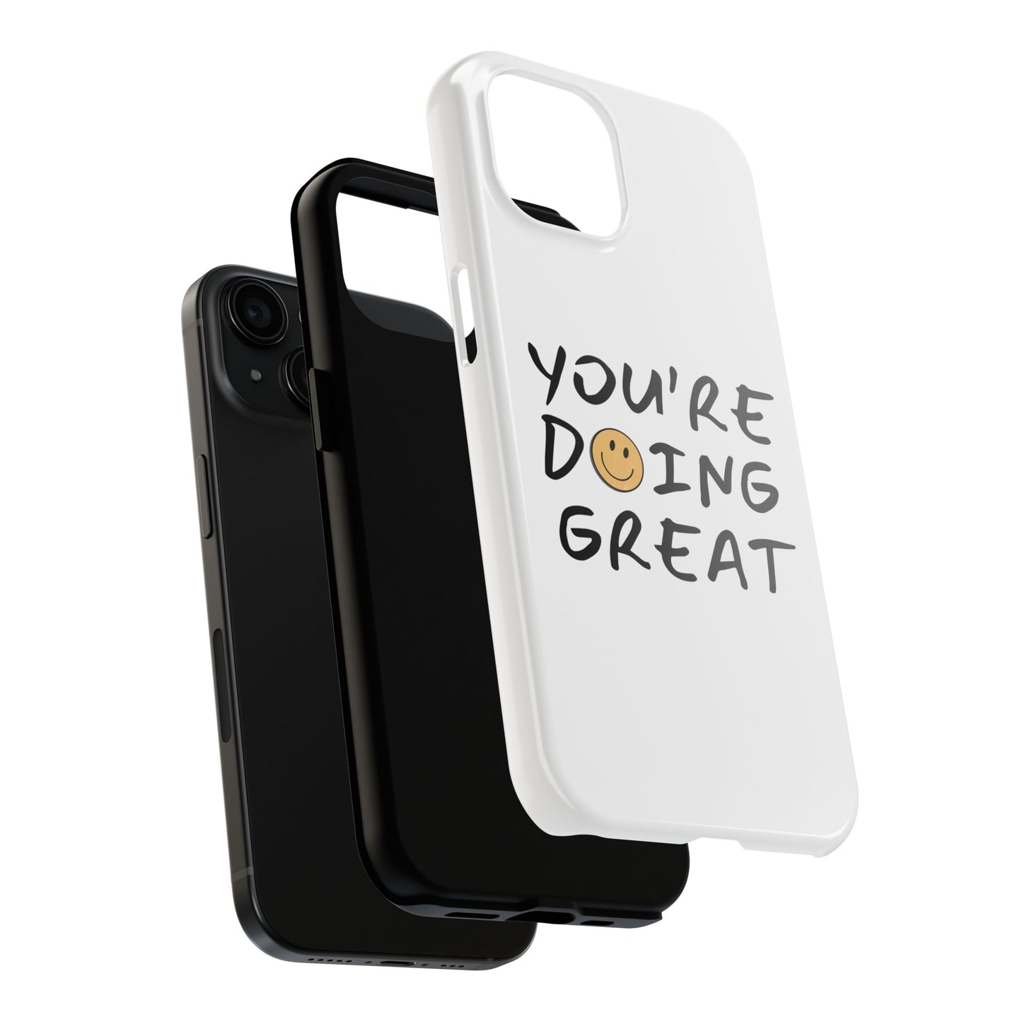You're Doing Great Phone Case