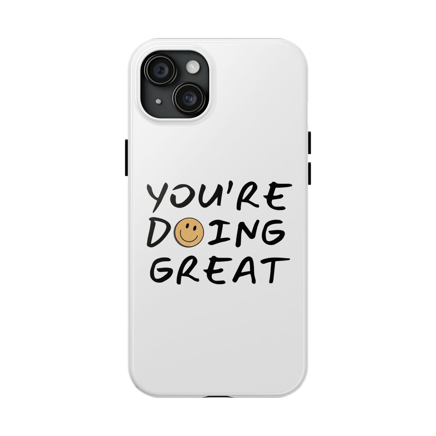 You're Doing Great Phone Case