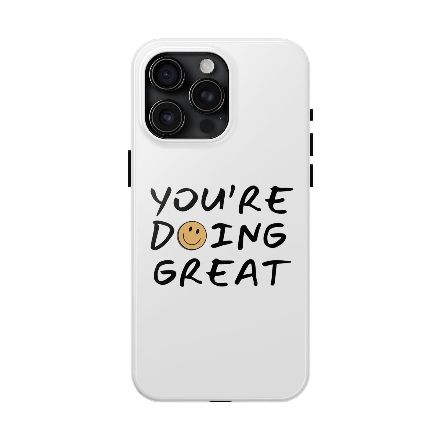You're Doing Great Phone Case