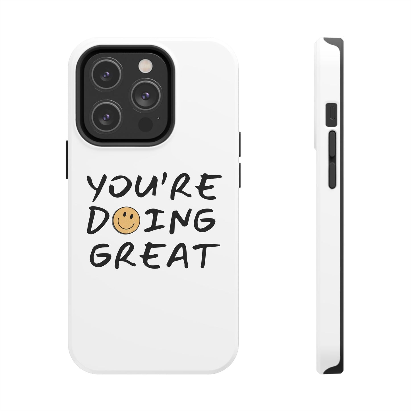 You're Doing Great Phone Case