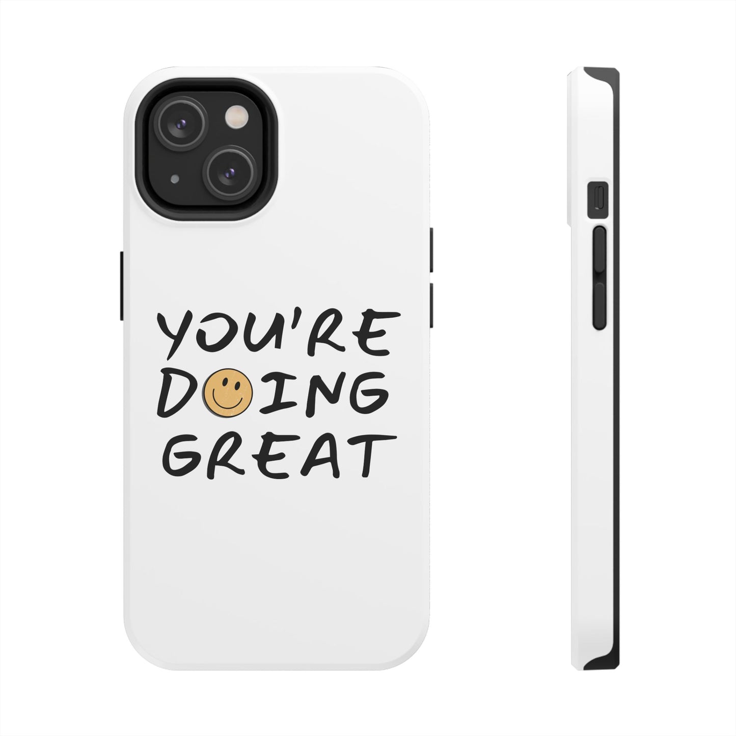 You're Doing Great Phone Case